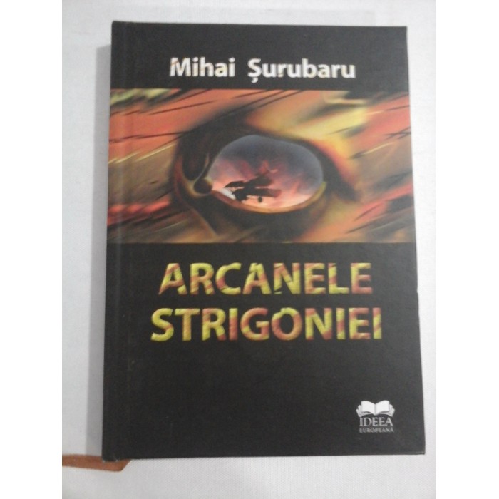 ARCANELE STRIGONIEI - Mihai SURUBARU (dedicatie si autograf) ARCANELE STRIGONIEI - Mihai SURUBARU (dedicatie si autograf)